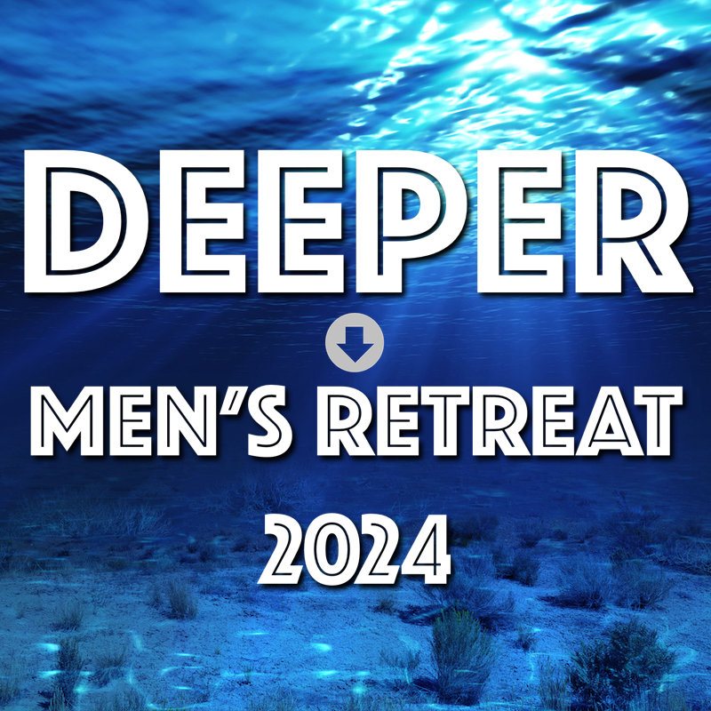 DEEPER Men's Retreat